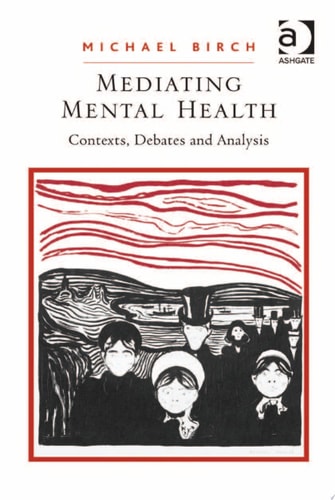 Mediating Mental Health: Contexts, Debates and Analysis