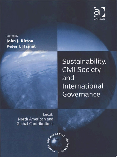 Sustainability, Civil Society and International Governance Local, North American and Global Contributions