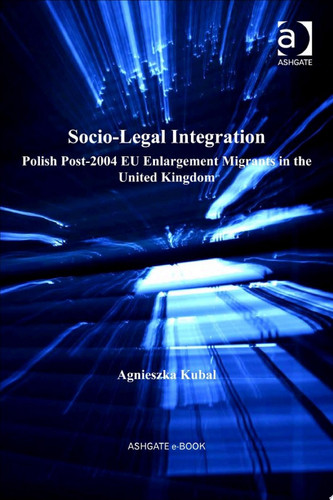 Socio-Legal Integration: Polish Post-2004 EU Enlargement Migrants in the United Kingdom