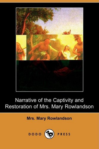 Narrative of the Captivity and Restoration of Mrs Mary Rowlandson