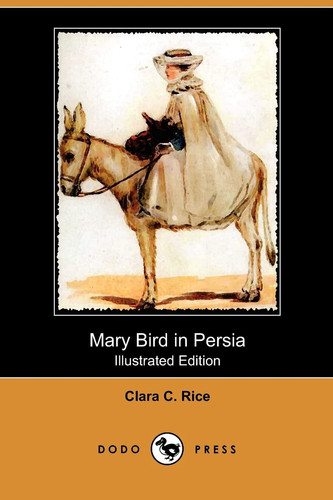 Mary Bird in Persia (Illustrated Edition) (Dodo Press)