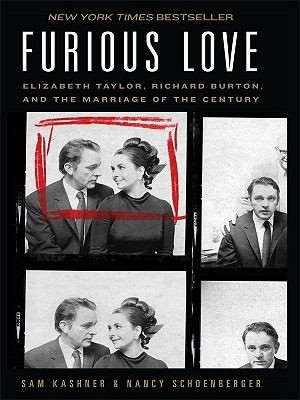 Furious Love Elizabeth Taylor Richard Burton And The Marriage Of The Century