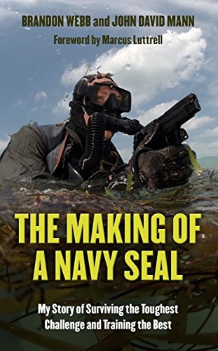 The Making of a Navy SEAL My Story of Surviving the Toughest Challenge and Training the Best