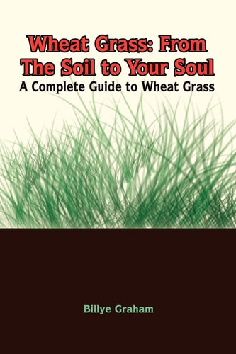 Wheat Grass From the Soil to Your Soul