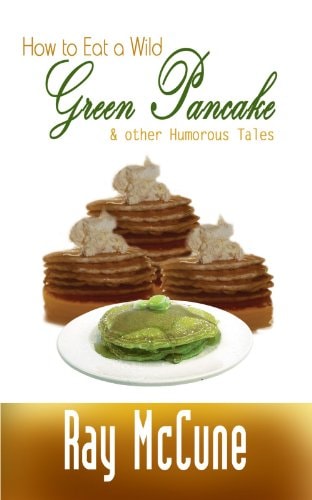 How to Eat a Wild Green Pancake: & Other Humorous Tales
