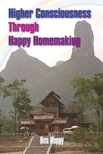 Higher Consciousness Through Happy Homemaking