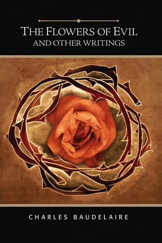 The Flowers of Evil (Barnes & Noble Edition) And Other Writings