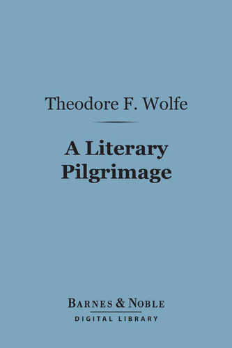 A Literary Pilgrimage (Barnes & Noble Digital Library) Among the Haunts of Famous British Authors
