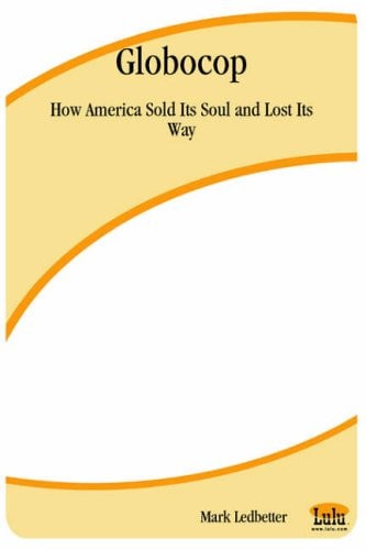 Globocop How America Sold Its Soul and Lost Its Way