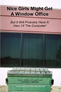 Nice Girls Might Get A Window Office - But It Will Probably Have A View of the Dumpster!