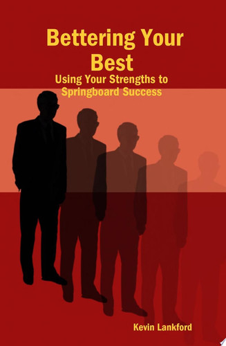 Bettering Your Best: Using Your Strengths to Springboard Success