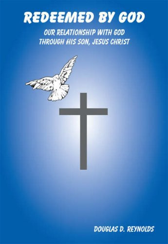 Redeemed by God Our Relationship with God Through His Son, Jesus Christ