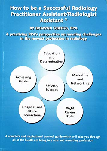 How to Be a Successful Radiology Practitioner Assistant/Radiologist Assistant