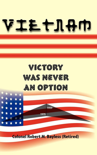 Vietnam Victory Was Never an Option