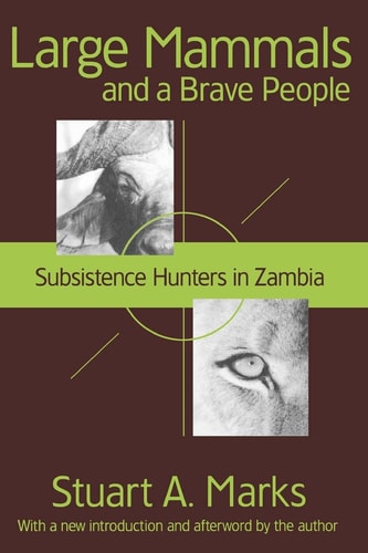 Large Mammals And A Brave People Subsistence Hunters In Zambia