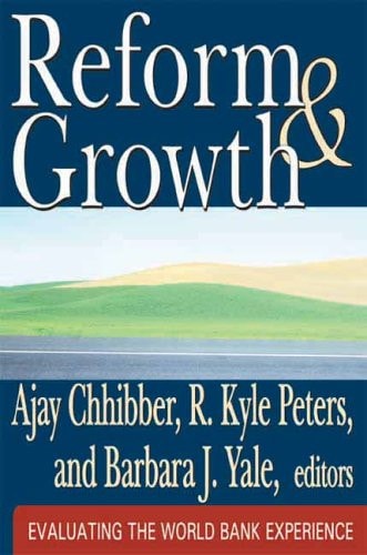 Reform And Growth Evaluating the World Bank Experience