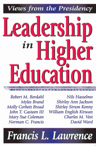 Leadership in Higher Education Views from the Presidency