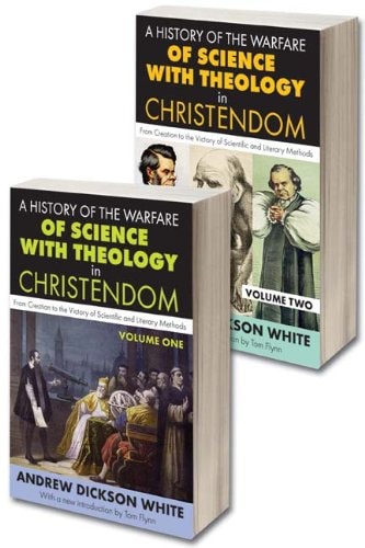 A History of the Warfare of Science with Theology in Christendom Two Volume Set, from Creation to the Victory of Scientific and Literary Methods