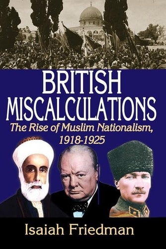 British Miscalculations The Rise of Muslim Nationalism, 1918-1925