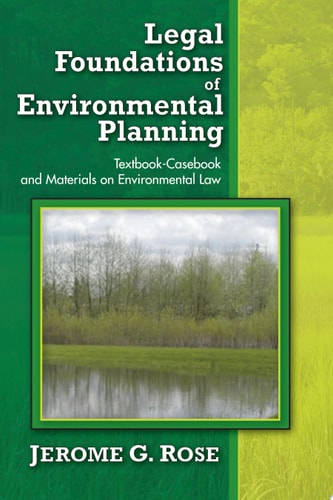 Legal Foundations of Environmental Planning Textbook-casebook and Materials on Environmental Law