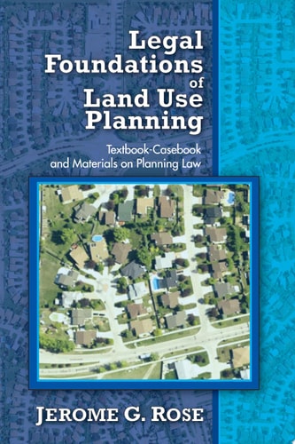 Legal Foundations of Land Use Planning Textbook-Casebook and Materials on Planning Law