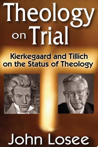Theology on Trial Kierkegaard and Tillich on the Status of Theology