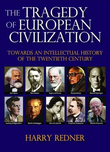 The Tragedy of European Civilization Towards an Intellectual History of the Twentieth Century