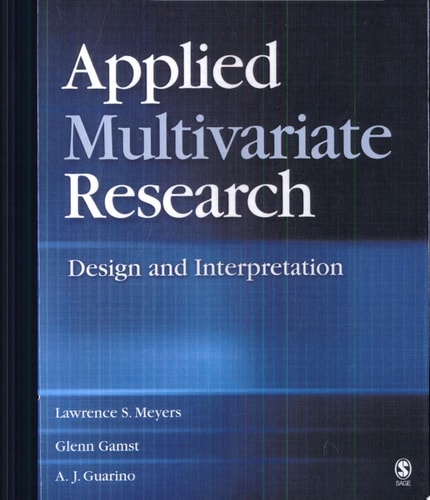 Applied Multivariate Research Design and Interpretation