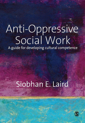 Anti-Oppressive Social Work A Guide for Developing Cultural Competence