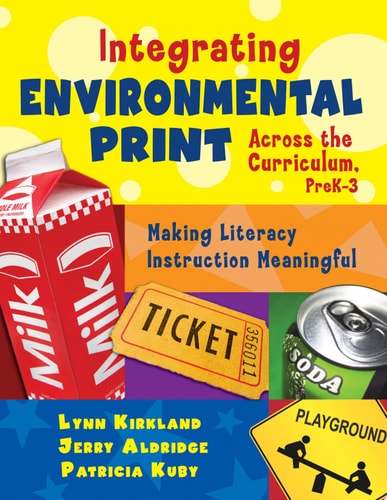Integrating Environmental Print Across the Curriculum, PreK-3 Making Literacy Instruction Meaningful