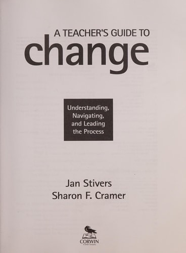 A Teacher's Guide to Change Understanding, Navigating, and Leading the Process