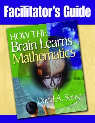 Facilitators Guide How the Brain Learns Mathematics