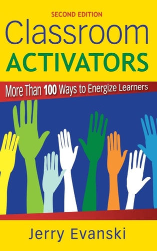 Classroom Activators: More Than 100 Ways to Energize Learners
