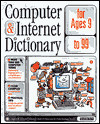 Computer And Internet Dictionary For Ages 9 To 99