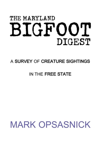 The Maryland Bigfoot Digest: A SURVEY OF CREATURE SIGHTINGS IN THE FREE STATE