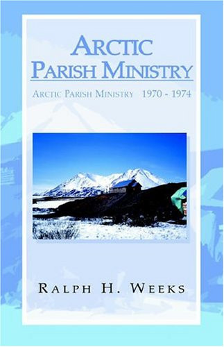 Arctic Parish Ministry Arctic Parish Ministry Arctic Parish Ministry 1970 - 1974