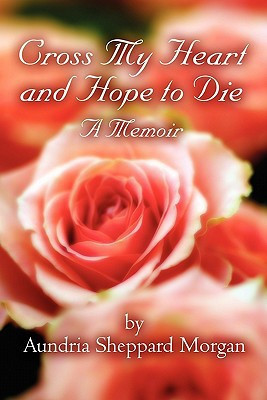 Cross My Heart and Hope to Die A Memoir