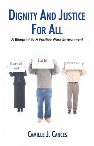 Dignity and Justice for All Blueprint to a Positive Work Environment