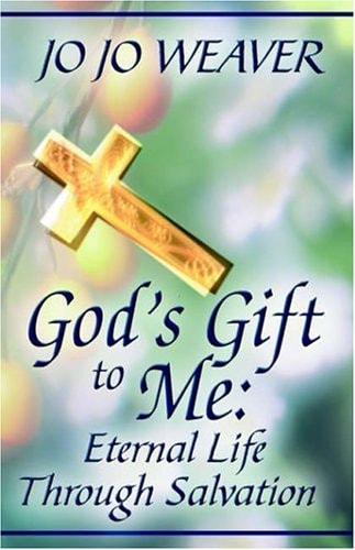 God's Gift to Me Eternal Life Through Salvation