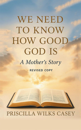 We Need To Know How Good God Is (A Mother's Story)