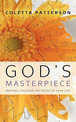 God's Masterpiece Weaving Together the Pieces of Your Life