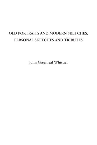 Old Portraits and Modern Sketches, Personal Sketches and Tributes