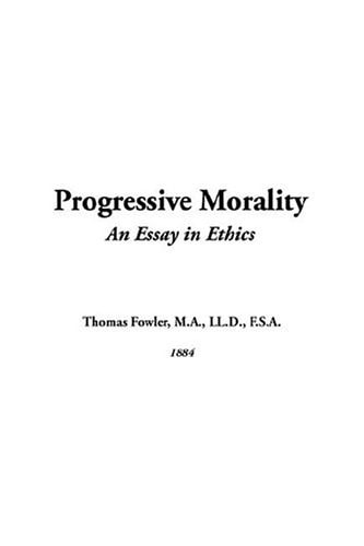 Progressive Morality (An Essay in Ethics)
