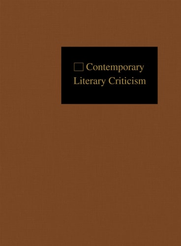 Contemporary Literary Criticism Criticism of the Works of Today's Novelists, Poets, Playwrights, Short Story Writers, Scriptwriters, and Other Creative Writers