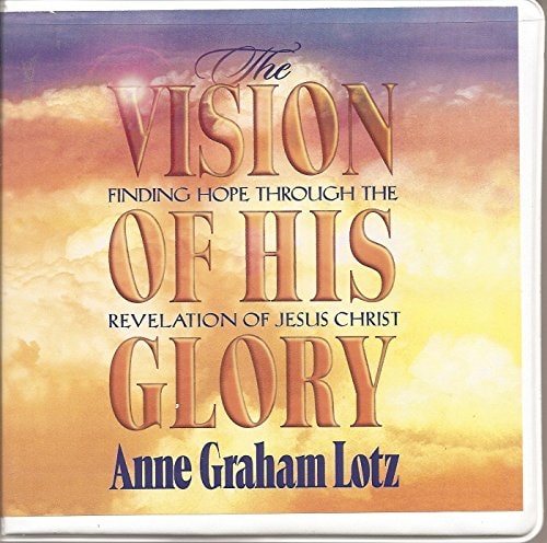 The Vision of His Glory - Finding Hope Through the Revelation of Jesus Christ