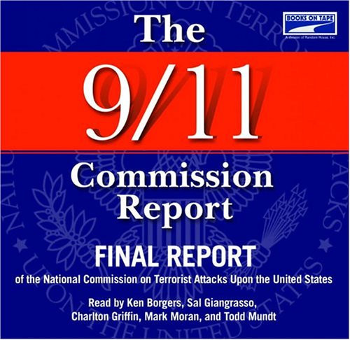 The 9/11 Commission Report: Final Report of the National Commission on Terrorist Attacks Upon The United States - (Unabridged on 17 CDs)