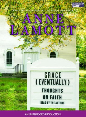 Grace (Eventually): Thoughts on Faith