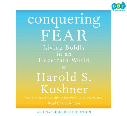 Conquering Fear: Living Boldly in an Uncertain World