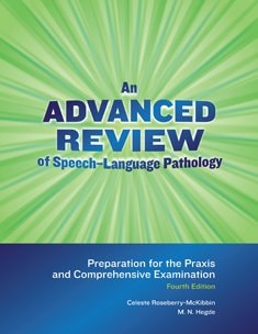 An Advanced Review of Speech-language Pathology Preparation for the Praxis and Comprehensive Examination