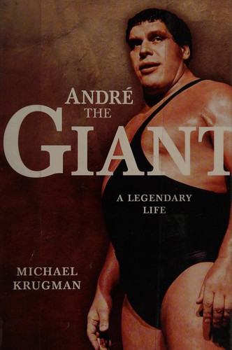 Andre the Giant: a legendary life